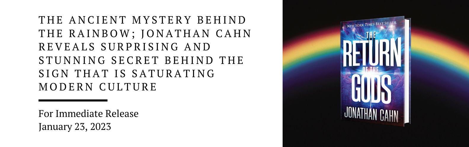 The ancient mystery behind the rainbow; Jonathan Cahn reveals surprising and stunning secret behind the sign that is saturating modern culture