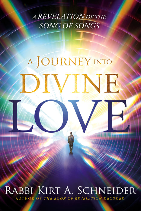 A Journey Into Divine Love: A Revelation of the Songs of Songs