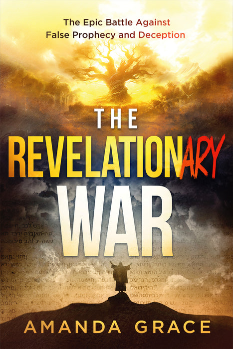 The Revelationry War: The Epic battle against False Prophecy and Deception