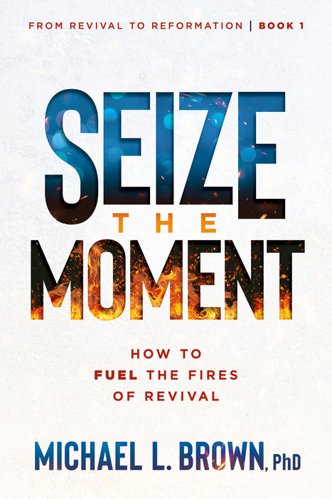Seize the Moment: How to Fuel the Fires of Revival