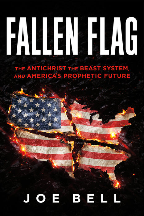Fallen Flag: The Antichrist, the Beast System, and America's Prophetic Future
