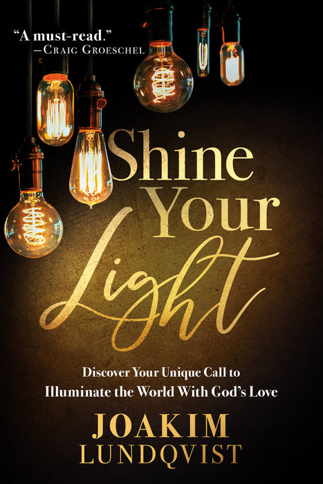 Shine Your Light:  Discover Your Unique Call to Illuminate the World with God's Love