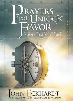 Prayers that Unlock Favor: Release Supernatural Increase and Accelerate Your Destiny