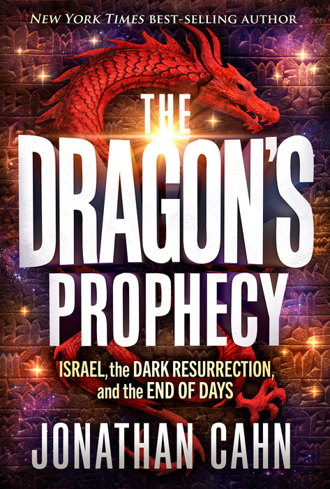 The Dragon's Prophecy: Israel, the DARK RESURRECTION, and the END OF DAYS.