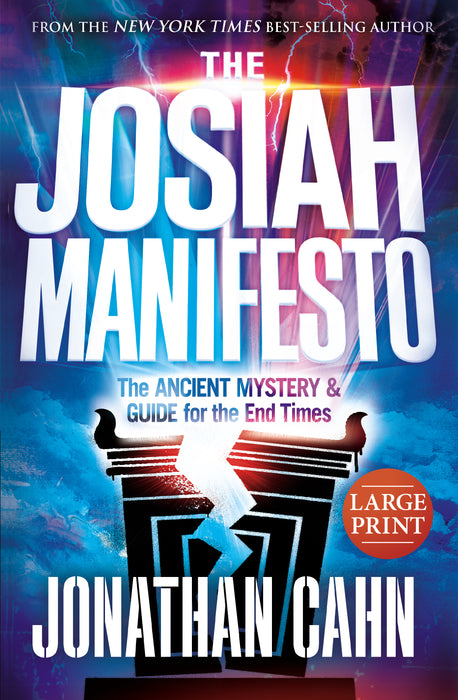 The Josiah Manifesto - Large Print - The Ancient Mystery & Guide for the End Times