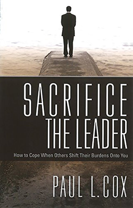 Sacrifice the Leader: How to Cope When Others Shift Their Burdens Onto You