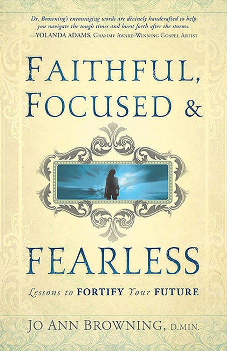 Faithful, Focused and Fearless: Lessons to Fortify Your Future