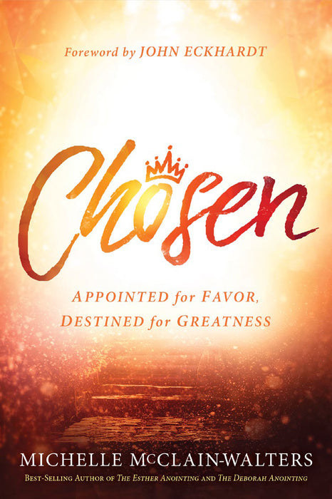 Chosen: Appointed for Favor, Destined for Greatness