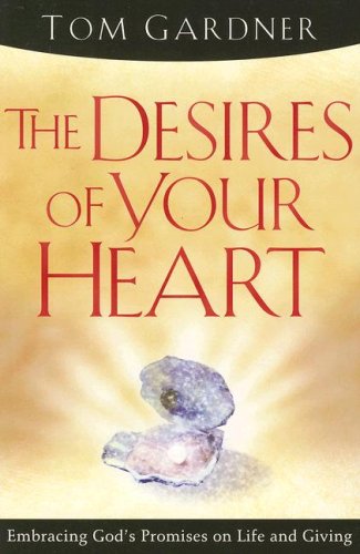 The Desires of Your Heart: Embracing God's Promises on Life and Giving