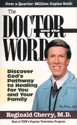 The Doctor and The Word: Discover God's Pathway to Healing for You and Your Family