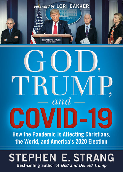 God, Trump, and COVID-19: How the Pandemic is Affecting Christians, the World, and America's 2020 Election