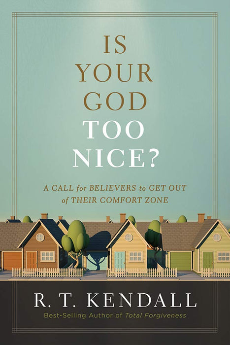 Is Your God Too Nice? : A Call to Believers to Get Out of Their Comfort Zone