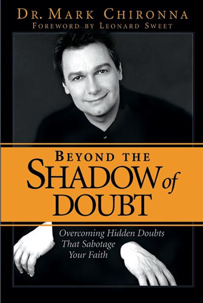 Beyond The Shadow Of Doubt : Overcoming Hidden Doubts that Sabotage Your Faith