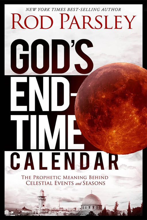 God's End-Time Calendar : The Prophetic Meaning Behind Celestial Events and Seasons