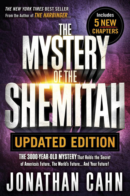 The Mystery of the Shemitah Updated Edition : The 3,000-Year-Old Mystery That Holds the Secret of America’s Future, the World’s Future...and Your Future!