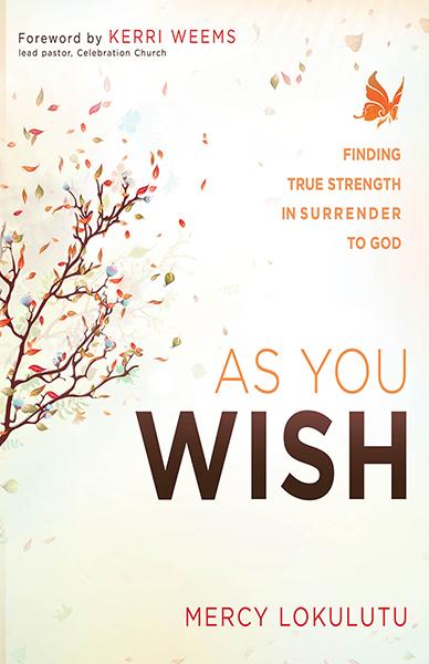 As You Wish : Finding True Strength in Surrender to God