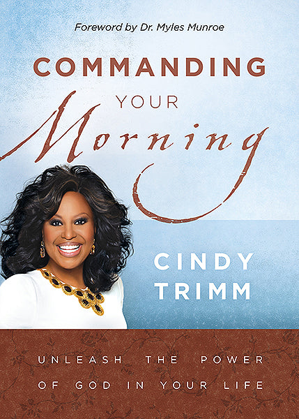 Commanding Your Morning : Unleash the Power of God in Your Life