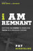I Am Remnant : Discover the POWER to Stand for TRUTH in a Changing Culture