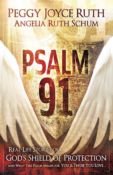 Psalm 91 : Real-Life Stories of God's Shield of Protection And What This Psalm Means for You & Those You Love