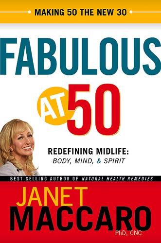 Fabulous at 50 : Redefining midlife: body, mind and spirit