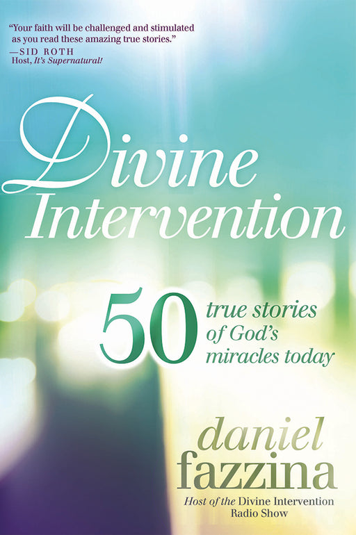 Divine Intervention : 50 True Stories of God's Miracles Today