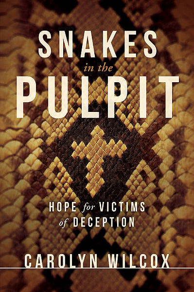 Snakes in the Pulpit : Hope for Victims of Deception