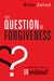 The Question of Forgiveness