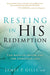 Resting in His Redemption : The Basis of Prayer and the Christian Life