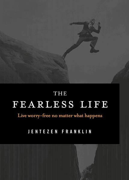 The Fearless Life : Live Worry-Free No Matter What Happens