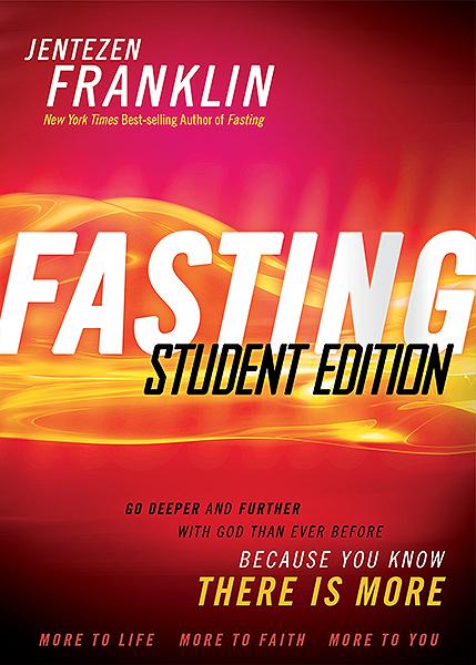 Fasting Student Edition : Go Deeper and Further with God than Ever Before