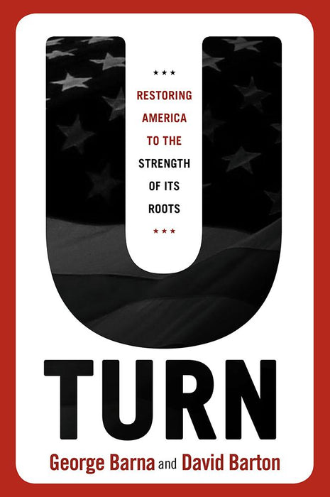 U-Turn : Restoring America to the Strength of its Roots