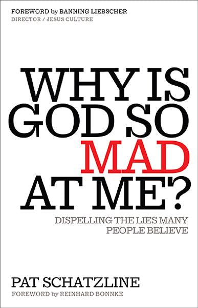 Why Is God So Mad at Me? : Dispelling the Lies Many People Believe