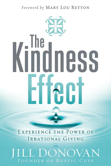 The Kindness Effect : Experience the Power of Irrational Giving