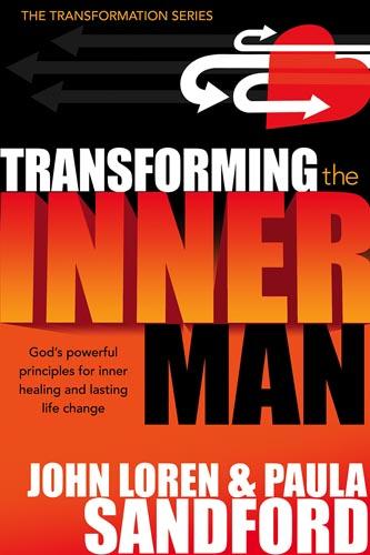 Transforming The Inner Man : God's Powerful Principles for Inner Healing and Lasting  Life Change