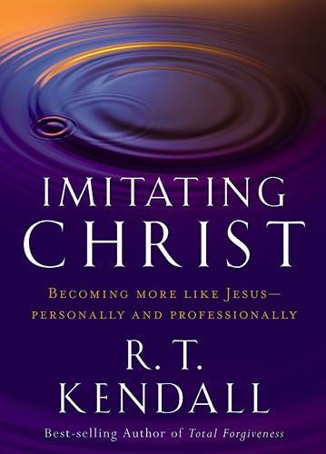 Imitating Christ : Becoming More Like Jesus