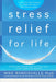 Stress Relief for Life : Practical Solutions to Help You Relax and Live Better