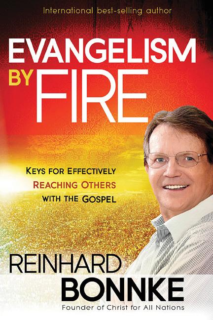 Evangelism by Fire : Keys for Effectively Reaching Others With the Gospel