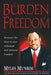 Burden Of Freedom : Discover the Keys to Your Individual and National Freedom