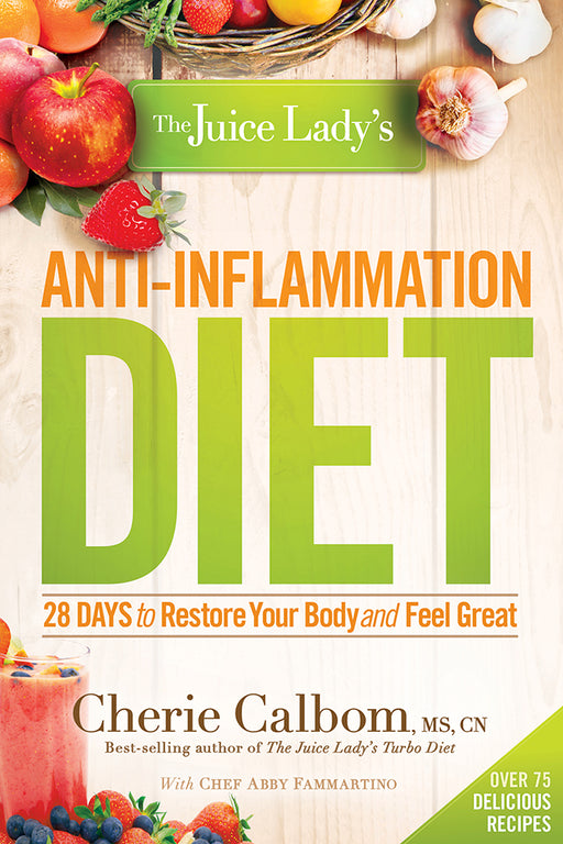 The Juice Lady's Anti-Inflammation Diet : 28 Days to Restore Your Body and Feel Great