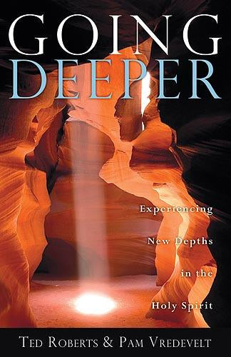 Going Deeper : Experiencing New Depths in the Holy Spirit