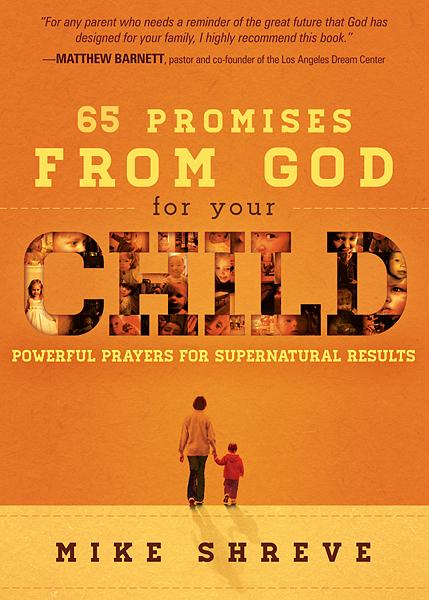 65 Promises From God for Your Child : Powerful Prayers for Supernatural Results
