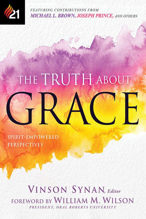 The Truth About Grace : Spirit-Empowered Perspectives