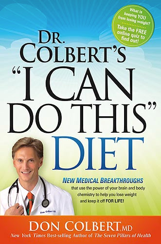 Dr. Colbert's "I Can Do This" Diet : New Medical Breakthroughs That Use the Power of Your Brain and Body Chemistry to Help You Lose Weight and Keep It Off for Life