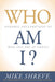 Who Am I? : Dynamic Declarations of Who You Are in Christ