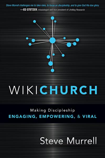 WikiChurch : Making Discipleship Engaging, Empowering, and Viral