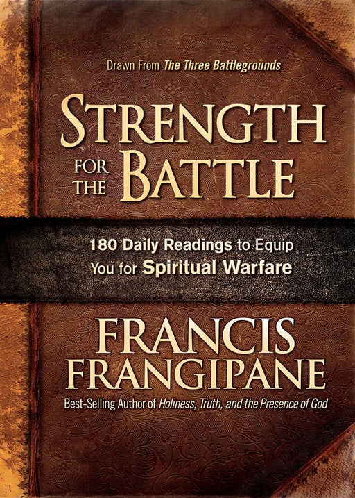 Strength for the Battle : Wisdom and Insight to Equip You for Spiritual Warfare