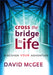 Cross The Bridge To A Better Life : Discover Your Adventure