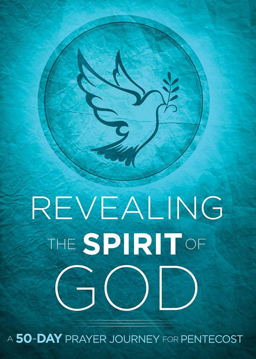 Revealing the Spirit of God : A 50-Day Prayer Journey for Pentecost