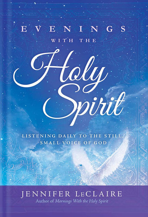 Evenings With the Holy Spirit : Listening Daily to the Still, Small Voice of God