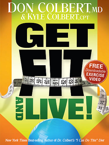 Get Fit and Live! : The simple fitness program that can help you lose weight, build muscle, and live longer
